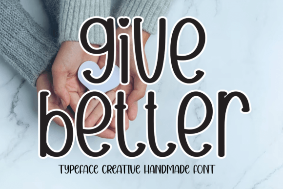 Give Better: The Friendly Typeface That Elevates Your Brand
